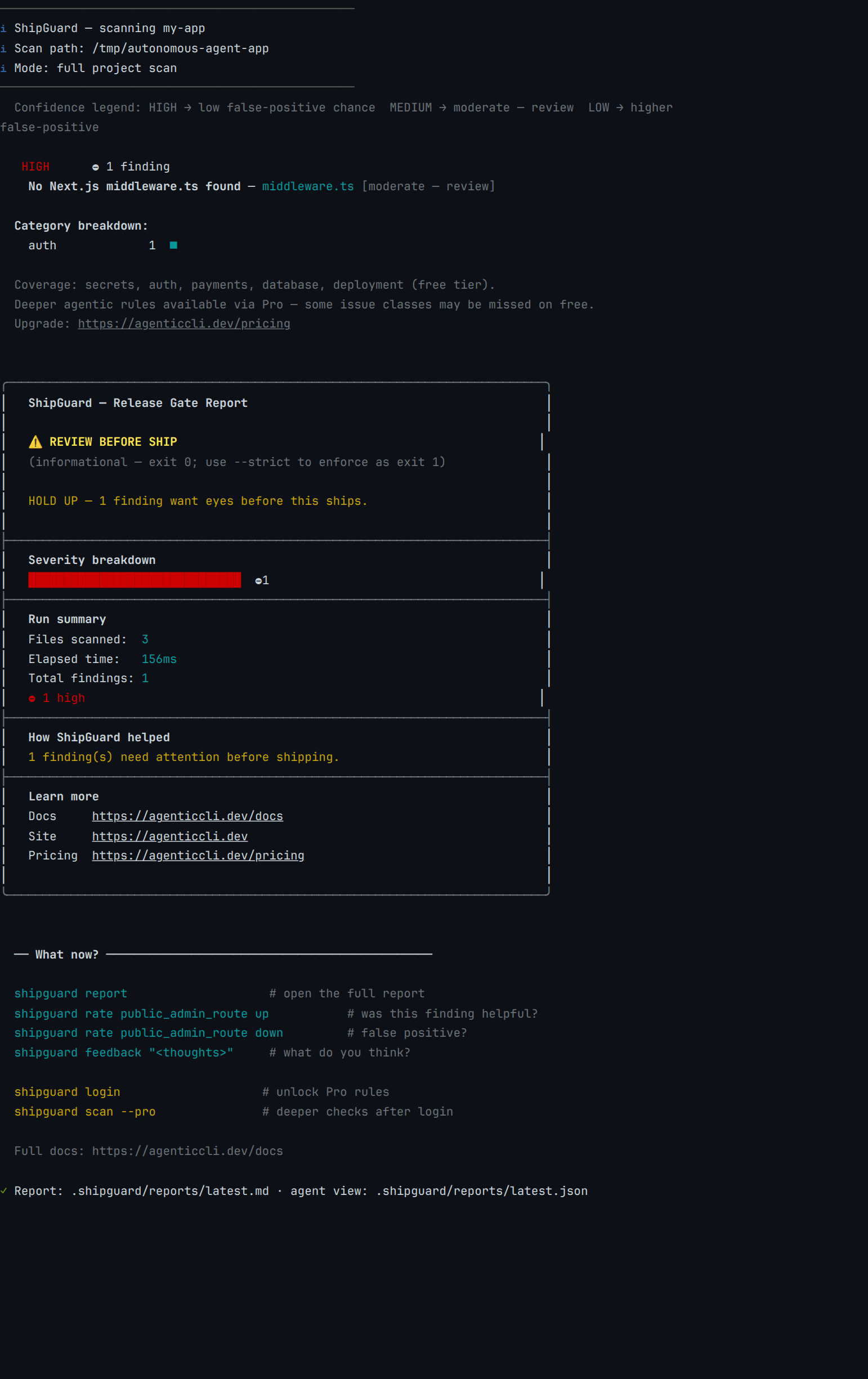 Real ShipGuard 0.5.1 terminal output scanning the unguarded agent fixture: 3 files read, 156ms elapsed, 1 high finding, and the finding shown is "No Next.js middleware.ts found" — nothing at all about the agent's execute_sql, delete_files, send_email or eval() tool access